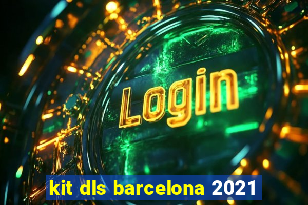 kit dls barcelona 2021